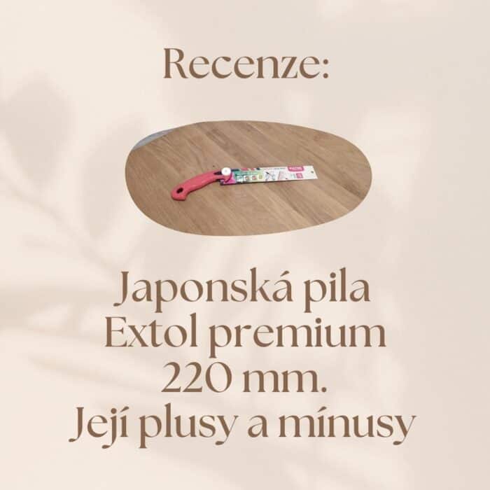 Recenze japonská pila Extol premium 220 mm, Její plusy a mínusy.