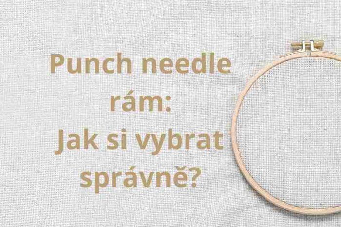 Punch needle rám Jak si vybrat správně